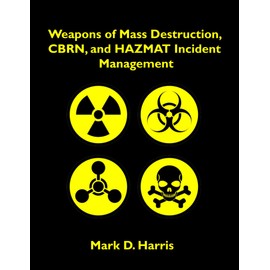 Weapons of Mass Destruction, CBRN, and HAZMAT Incident Management