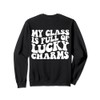 My class is Full of Lucky Charms Sweatshirt