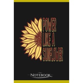 Notebook: Power Like A Sunflower Gardening Gardener Flower Sunflower: Classic Notebook a 6 x 9 inches 120 pages|To-Do List Notebook, Note Pad, Notes