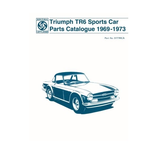 Triumph TR6 Sports Car Parts Catalogue 1969-1973: Parts Catalogue: Part