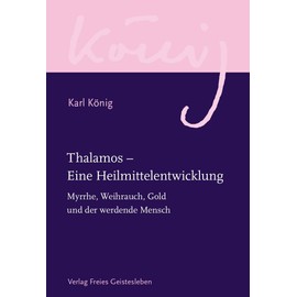 Thalamos – Eine Heilmittelentwicklung: Myrrhe, Weihrauch, Gold und der werdende Mensch