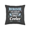 Birdie Like Grandma Only Cooler Grandma Throw Pillow
