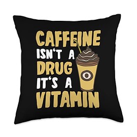 Funny Coffee Bean Saying Quote Designs For Women Caffeine Isn't A Drug It's A Vitamin-Coffee Throw Pillow, 18x18, Multicolor