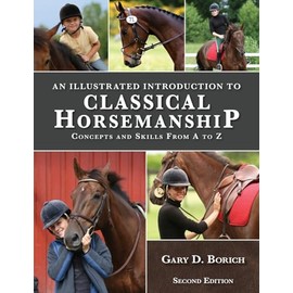 An Illustrated Introduction to Classical Horsemanship: Concepts and Skills from A to Z