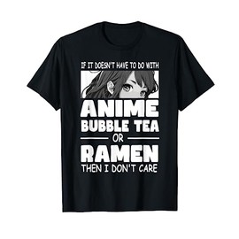if it doesn't have to do with anime bubble tea Japanese T-Shirt