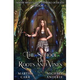 Sophie Briggs and the Spike of Death (The School of Roots and Vines)