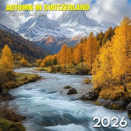 Autumn In Switzerland 2026 Calendar: Alpine colors and mountain serenity through crisp months
