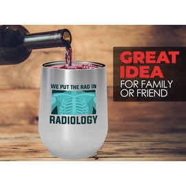 Radiologist SIlver Edition Wine Tumbler 12oz - we put the - Radiology Technician Humor Xray Sonographer Rad Tech Doctor MRI Technician