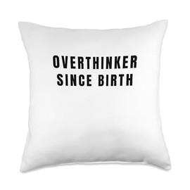 Overthinker Since Birth Throw Pillow