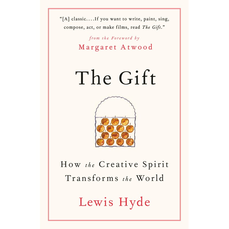 The Gift: How the Creative Spirit Transforms the World