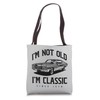 I'm Not Old I'm Classic Funny Classic Car Owner Born