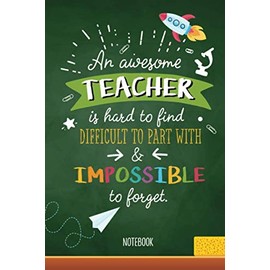 An awesome Teacher is hard to find, difficult to part with & impossible to forget: Notebook (A5) Great for Teacher Appreciation Gifts, End of Year, Teachers Leaving, Thank You Gifts or Birthday gifts