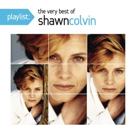 Playlist: the Very Best of Shawn Colvin