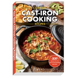Our Best Cast Iron Cooking Recipes (Our Best Recipes)