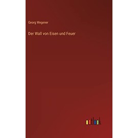Der Wall von Eisen und Feuer