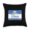 Hi My Name is Steve Funny Name Tag Throw Pillow