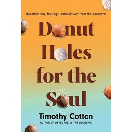 Donut Holes for the Soul: Recollections, Musings, and Missives from the Dooryard