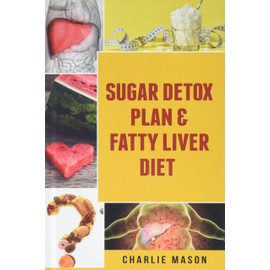 Sugar Detox Plan & Fatty Liver Diet Books: Fatty Liver Disease