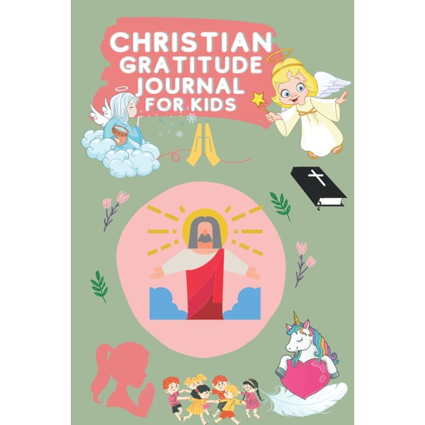 CHRISTIAN GRATITUDE JOURNAL FOR KIDS: A Journal To develop a