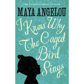 I Know Why The Caged Bird Sings: The internationally bestselling classic