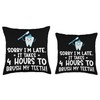 Orthodontist Dental Orthodontic Sorry I'm Late Brush Teeth Throw Pillow
