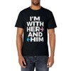 I’m With Her And Him Throuple Polyamory Polyamorous T-Shirt