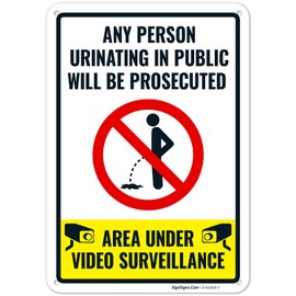 Area Under Video Surveillance Any Person Urinating in Public Will Be Prosecuted Sign, 10x7 Inches, 55 mil Thick HDPS (high Density polystyrene), Made in USA