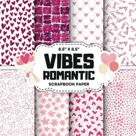 Romantic Vibes Scrapbook Paper Collection: Decorative Double-Sided Love Themed Craft Papers for Junk Journals, Ephemera, Card Making & Mixed Media Projects