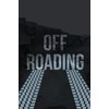 Off-Roading Log Book: Backroad Trail Notebook, Rating Trails, And Terrain,