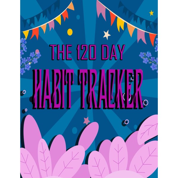 The 120-Day Habit Tracker: A Planner & Journal for Moods,