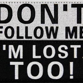 EmbTao Don't Follow Me I'm Lost Too Patch Embroidered Funny Biker Badge Applique Hook & Loop Emblem