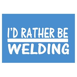 EZ-STIK I'd Rather be WeldingH769 8 inch Sticker Decal Welder mask Gloves Shield