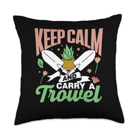 Keep Calm And Carry A Trowel Gardener Garden Gardening Throw Pillow