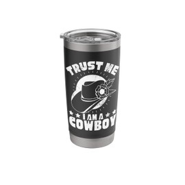 Trust Me I Am A Cowboy Confidence Hat Stainless Steel Insulated Tumbler
