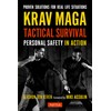 Krav Maga Tactical Survival: Personal Safety in Action: Personal Safety