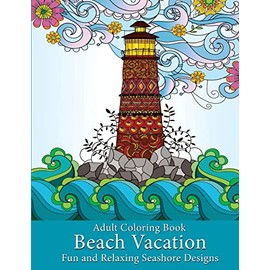 Adult Coloring Book: Beach Vacation: Fun and Relaxing Seashore Designs