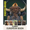 Funny European Bison Photo Book: Humorous Collection Featuring 40 Unique