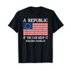 A Republic, If You Can Keep It T-Shirt