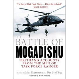 The Battle of Mogadishu: Firsthand Accounts from the Men of Task Force Ranger