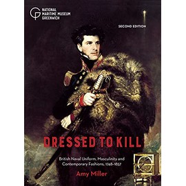 Dressed to Kill: British Naval Uniform, Masculinity and Contemporary Fashions, 1748–1857