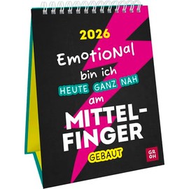 Wochenkalender 2026: Emotional bin ich heute ganz nah am Mittelfinger gebaut: Lustiger Sprüchekalender. Tischkalender zum Aufstellen im Hochformat