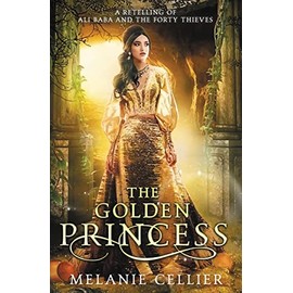 The Golden Princess: A Retelling of Ali Baba and the Forty Thieves (Return to the Four Kingdoms)