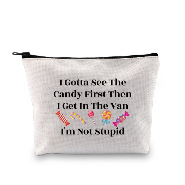 Funny Sarcastic Quote Gift I Gotta See The Candy First