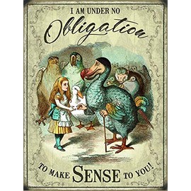 Original Metal Sign Co Wall Sign Alice in Wonderland I Am Under No Obligation To Make Sense To You Decorative Wall Signs Metal 20 x 15 cm