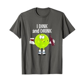 Pickleball Funny T-Shirt - I Dink and Drink T-Shirt