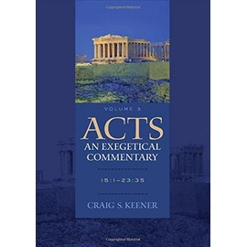 Acts: An Exegetical Commentary: 15:1-23:35