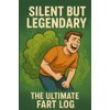 Silent But Legendary: The Ultimate Fart Log: a funny prank