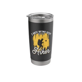Funny Hiking Sayings - I hate being sexy but I'm a hiker Stainless Steel Insulated Tumbler