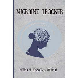 Migraine Tracker: Track Triggers, Symptoms, Relief, and More – Includes Food Log and Natural Remedies for Migraine Relief