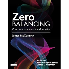 Zero Balancing: Conscious Touch and Transformation